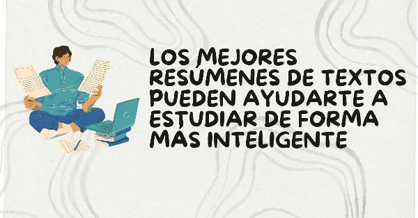 Los mejores resumidores de textos le ayudarán a estudiar mejor