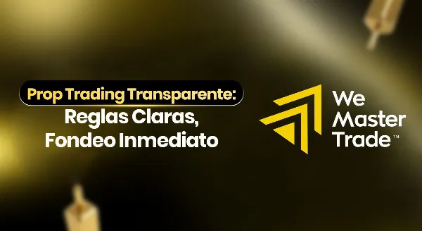 WeMasterTrade: Una Prop Firm Trading Desarrollada para Traders Enfocados y Prácticos