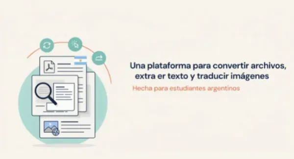 Una plataforma para convertir archivos, extraer texto y traducir imágenes para estudiantes argentinos